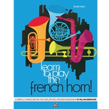 Learn to Play the French Horn! Book 2